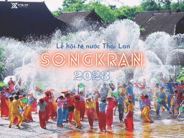 Lễ hội té nước Songkran Thái Lan 2023 và những điều cần lưu ý 