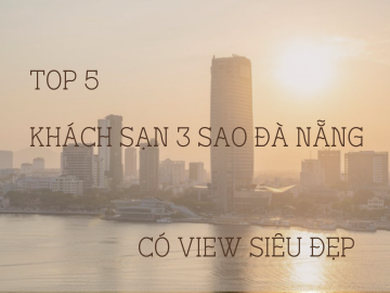 Review 5 khách sạn 3 sao Đà Nẵng có view siêu đẹp